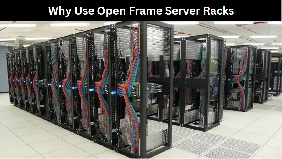 Why Use Open Frame Server Racks