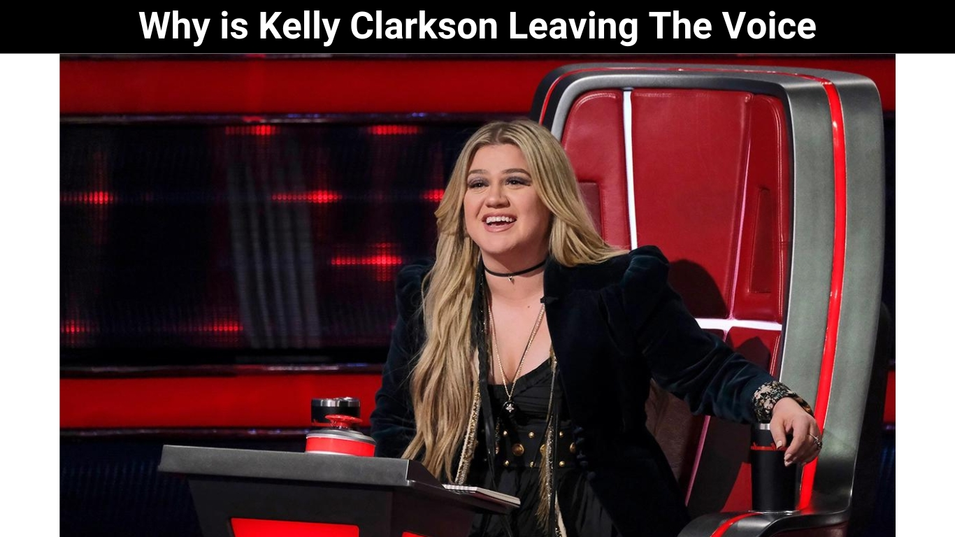 Why is Kelly Clarkson Leaving The Voice