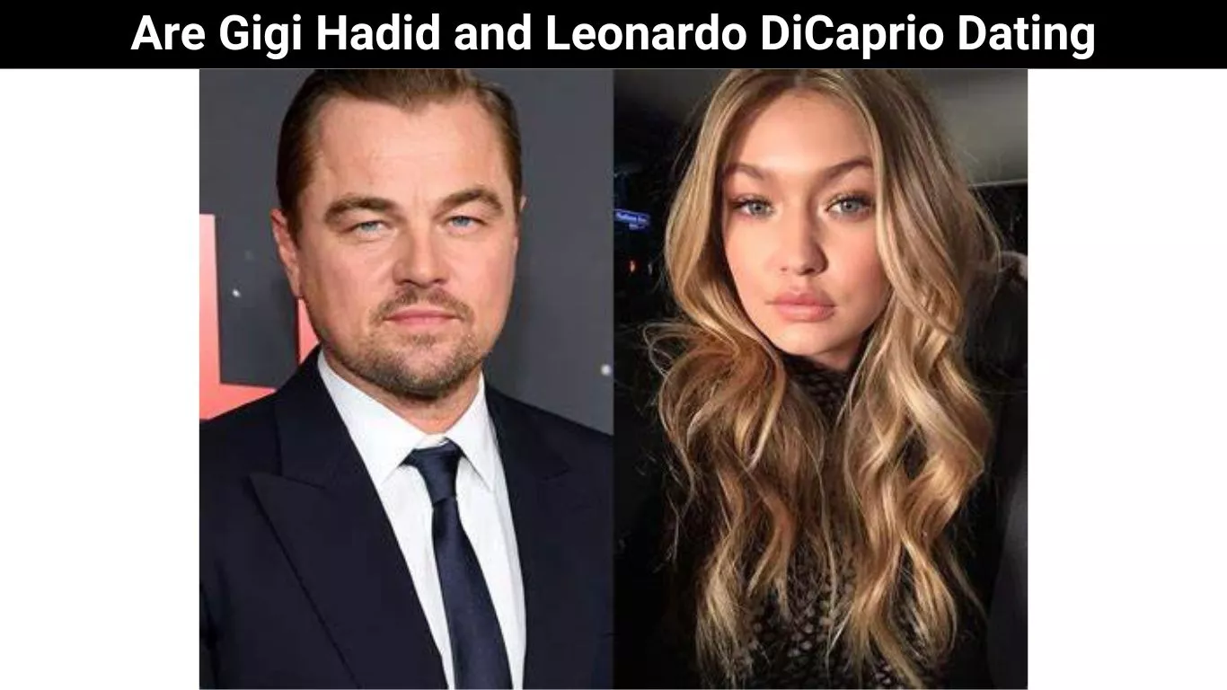 Are Gigi Hadid and Leonardo DiCaprio Dating