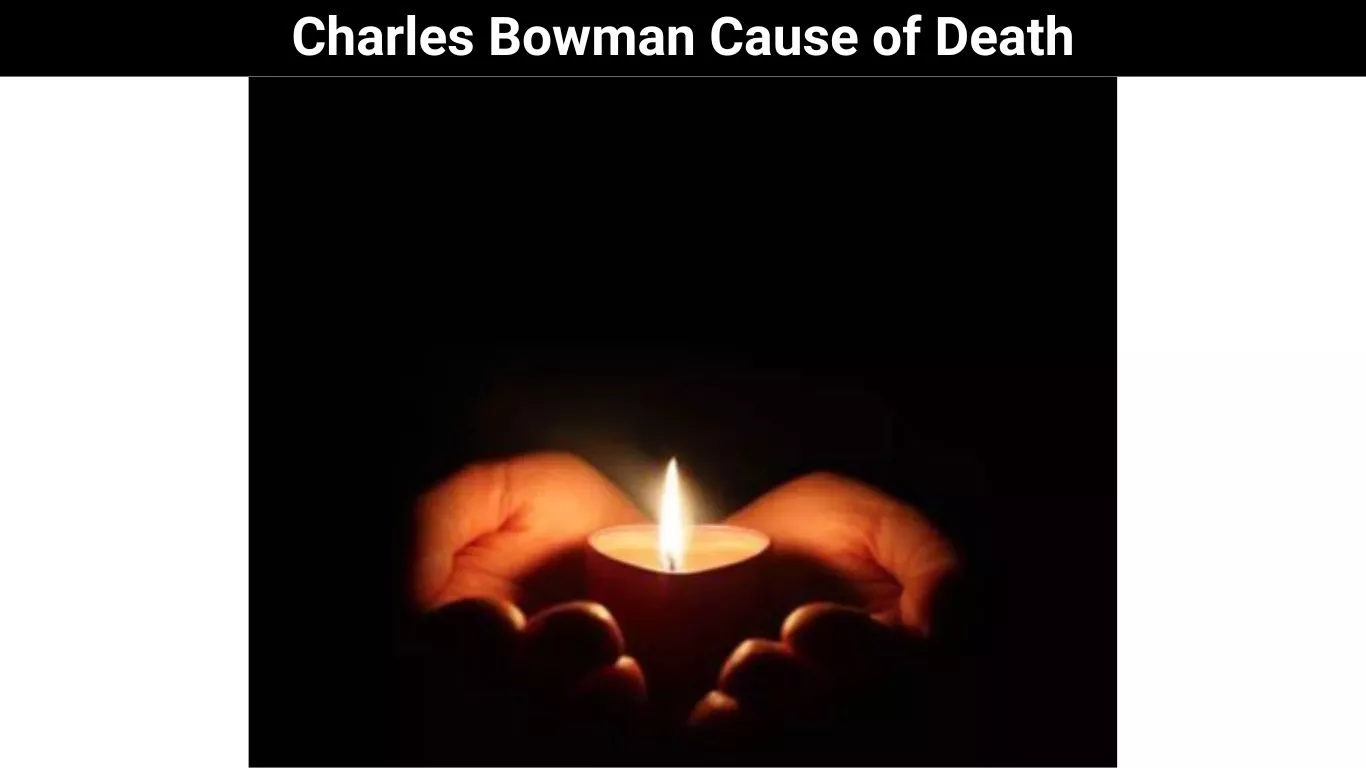 Charles Bowman Cause of Death