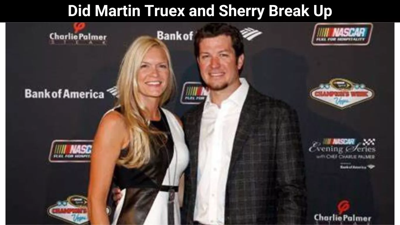 Did Martin Truex and Sherry Break Up