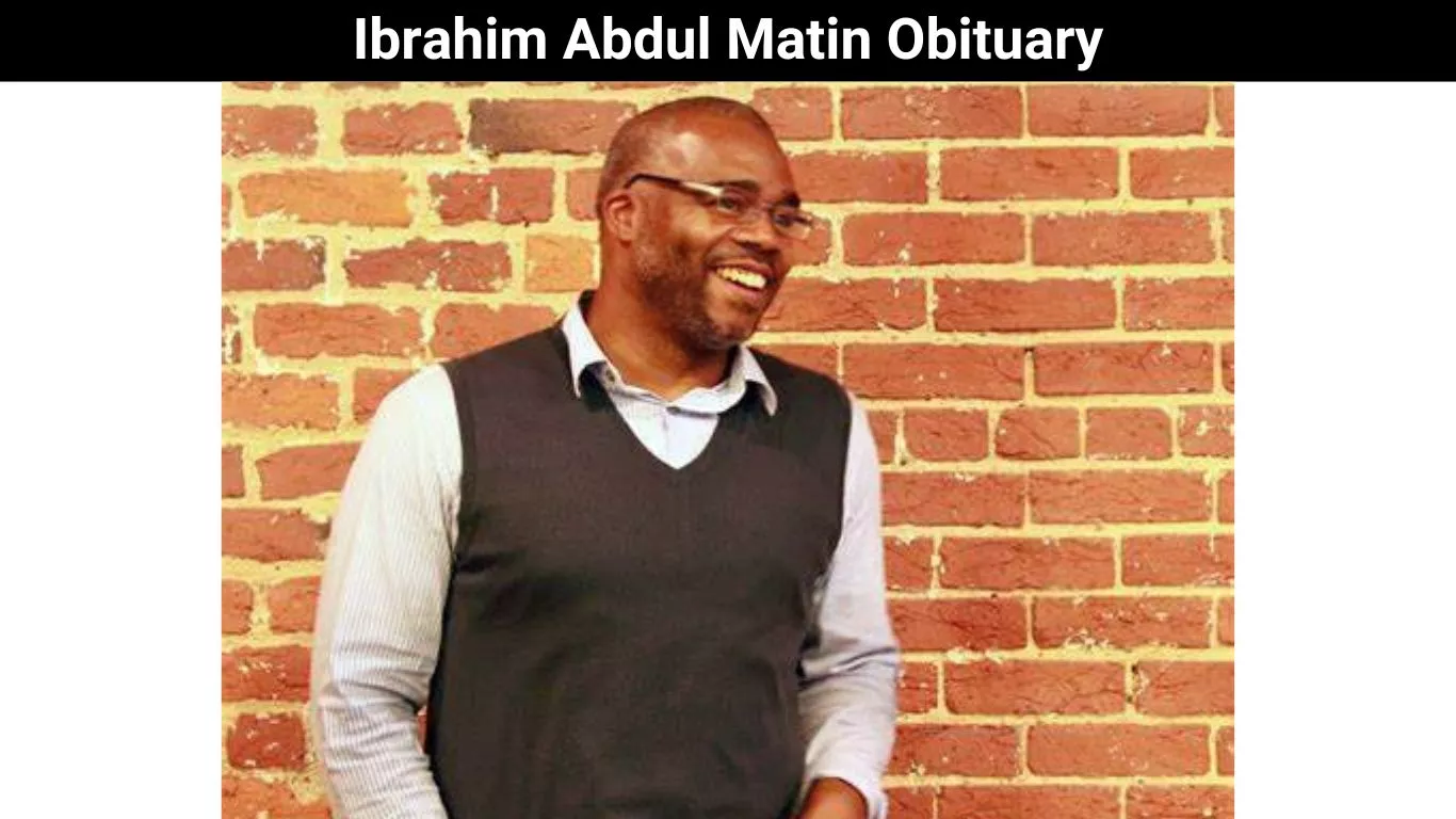 Ibrahim Abdul Matin Obituary