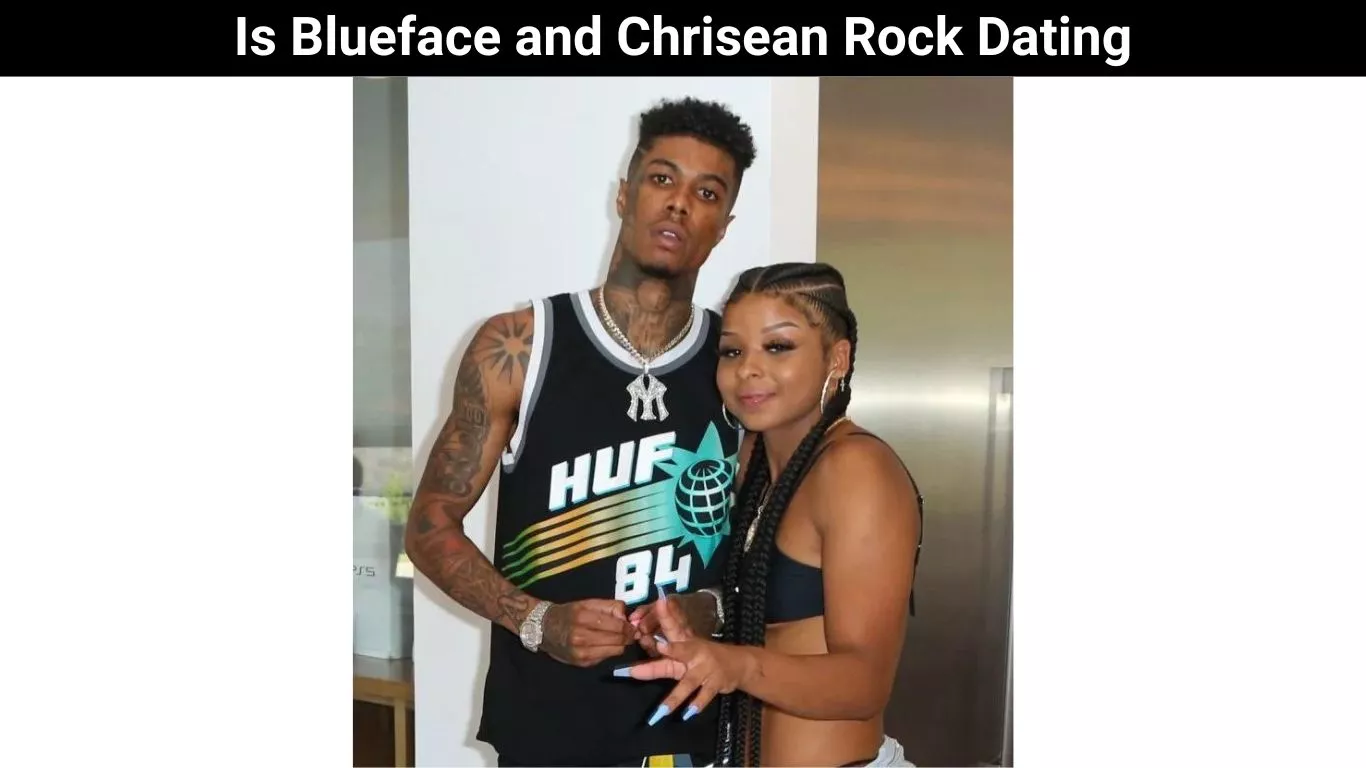 Is Blueface and Chrisean Rock Dating
