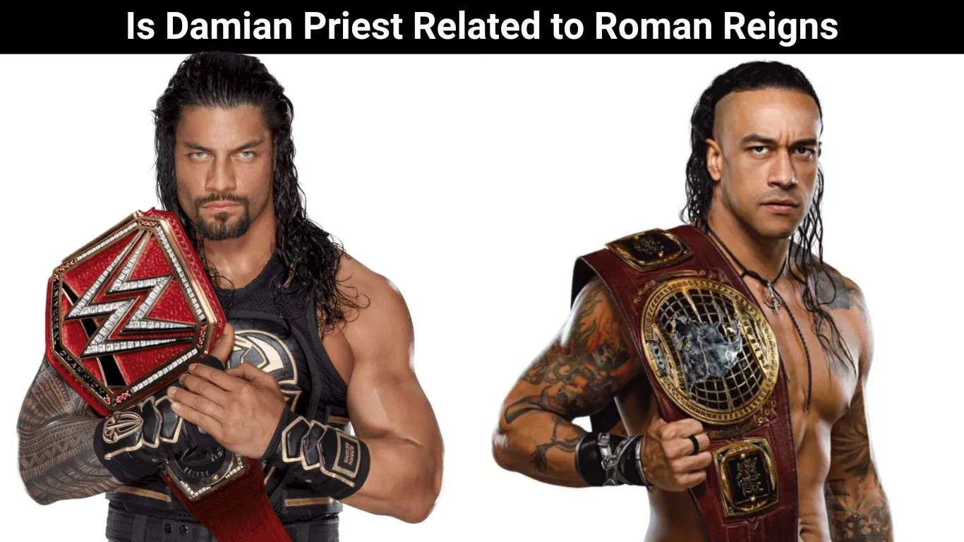Is Damian Priest Related to Roman Reigns