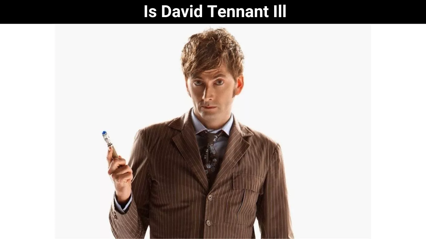 Is David Tennant Ill