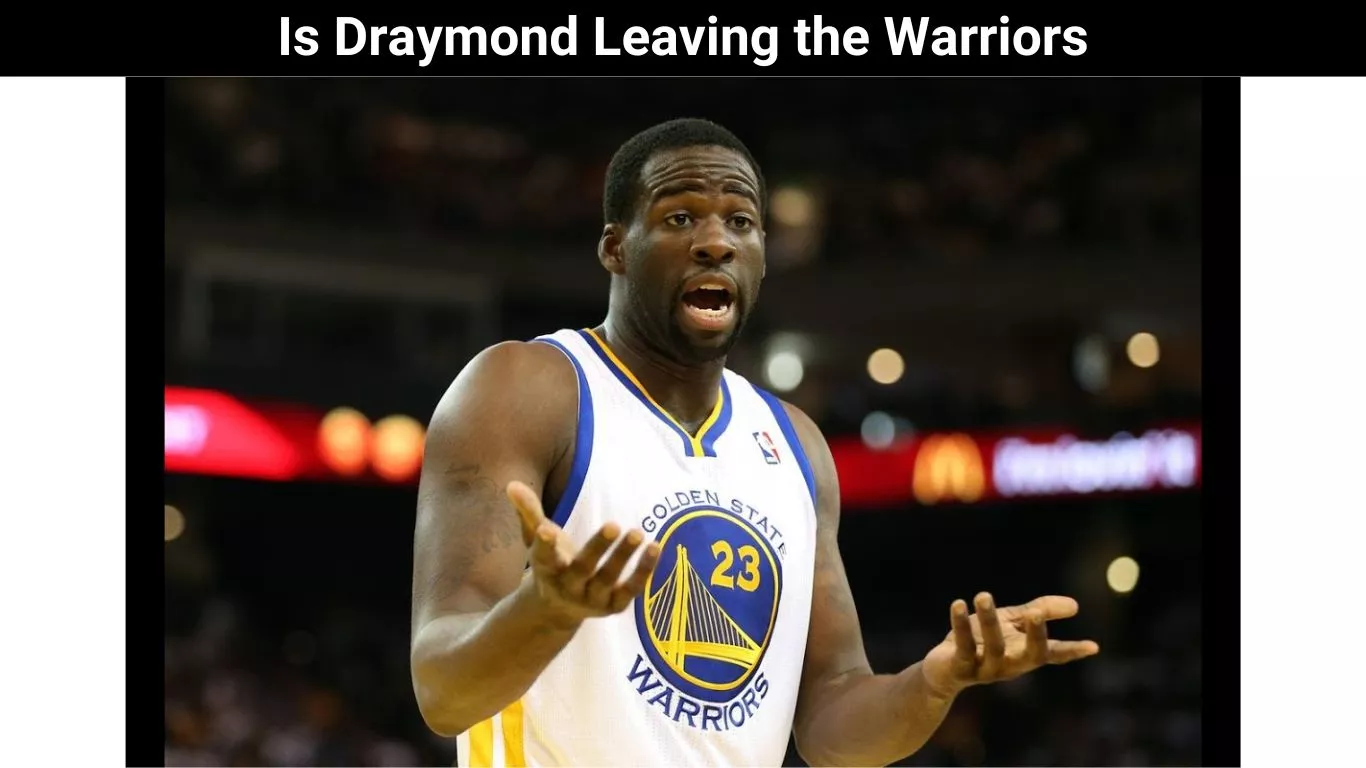 Is Draymond Leaving the Warriors