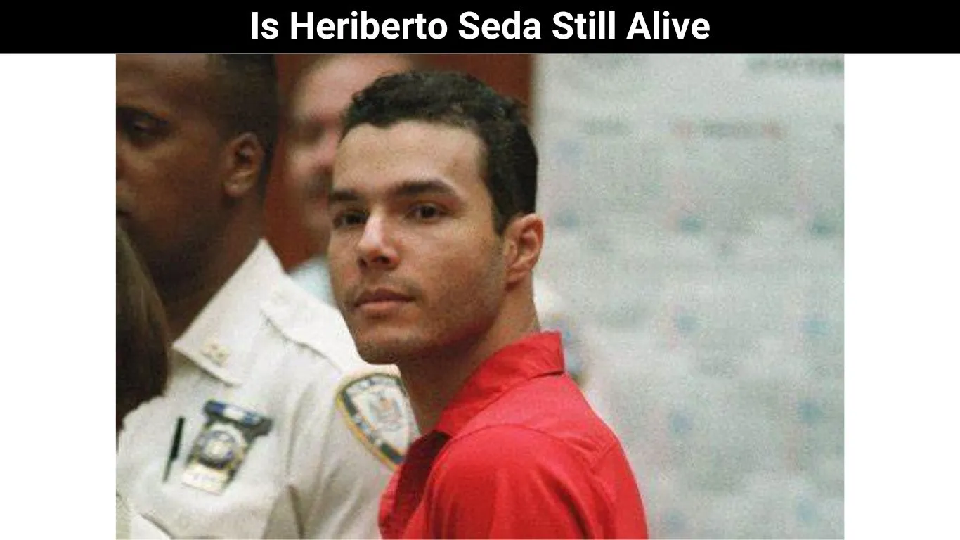 Is Heriberto Seda Still Alive