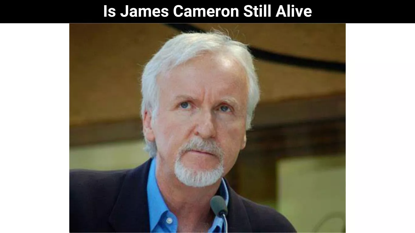 Is James Cameron Still Alive