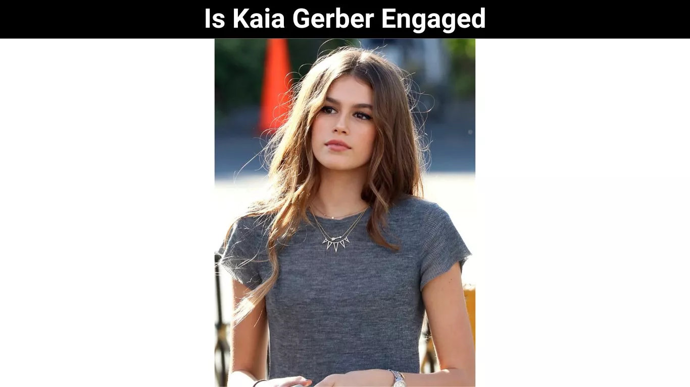 Is Kaia Gerber Engaged