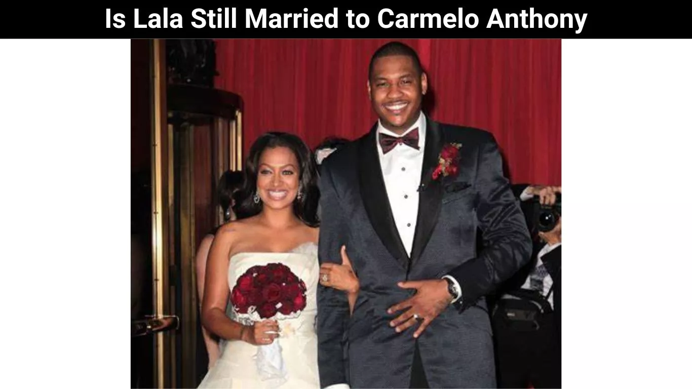 Is Lala Still Married to Carmelo Anthony