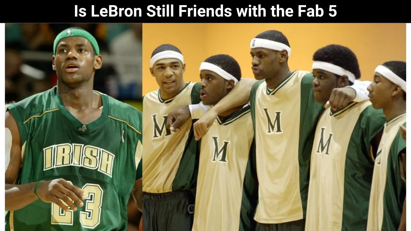 Is LeBron Still Friends with the Fab 5