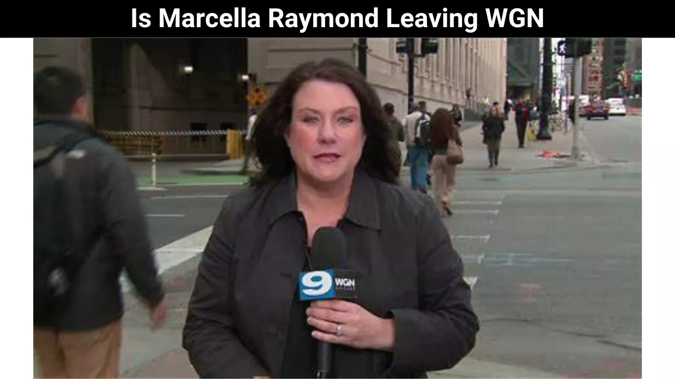 Is Marcella Raymond Leaving WGN