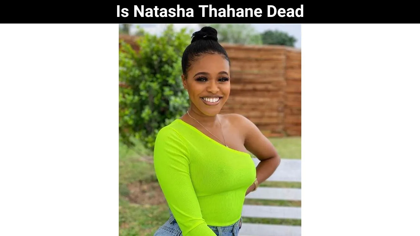 Is Natasha Thahane Dead