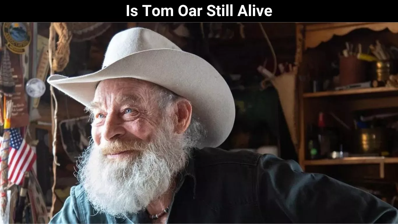 Is Tom Oar Still Alive
