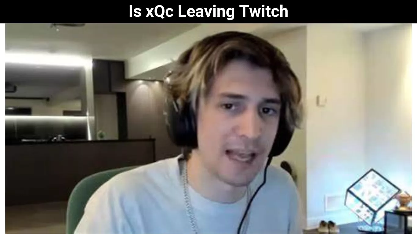 Is xQc Leaving Twitch