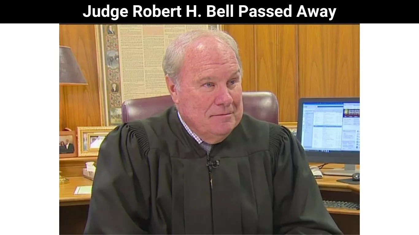 Judge Robert H. Bell Passed Away