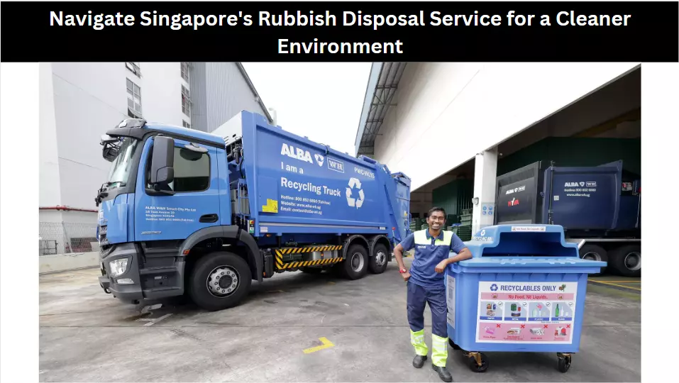 Navigate Singapore's Rubbish Disposal Service for a Cleaner Environment