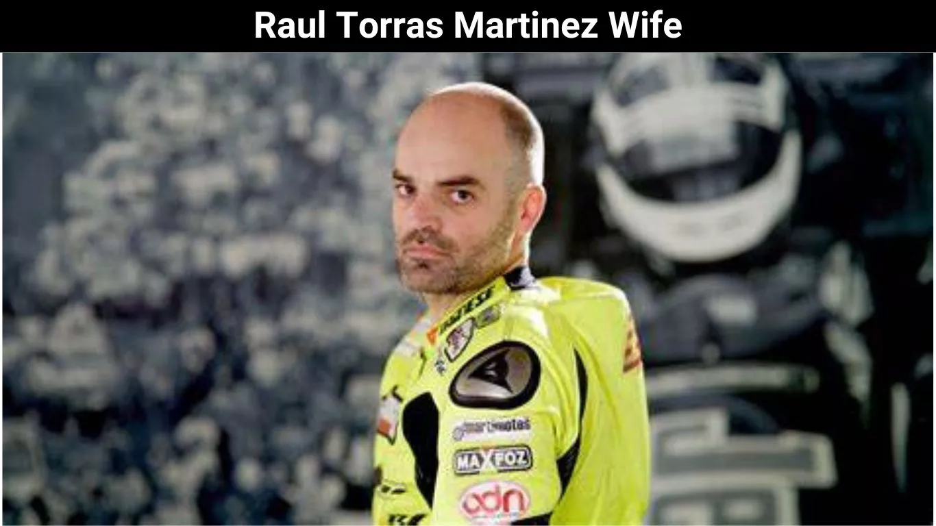 Raul Torras Martinez Wife