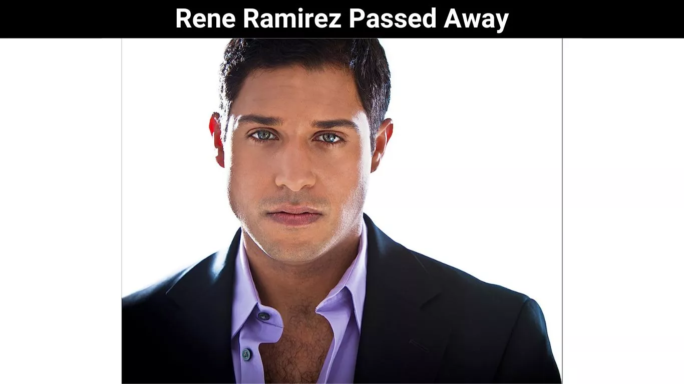 Rene Ramirez Passed Away