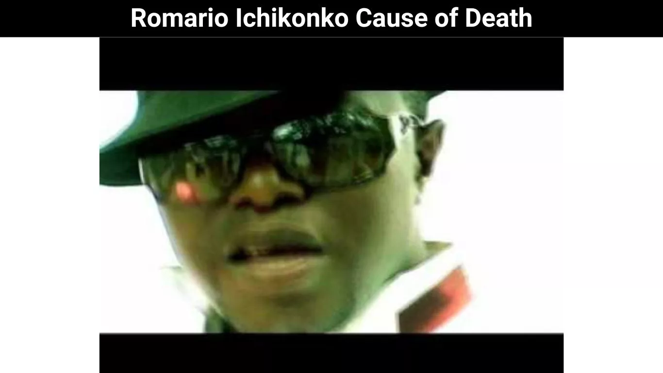 Romario Ichikonko Cause of Death