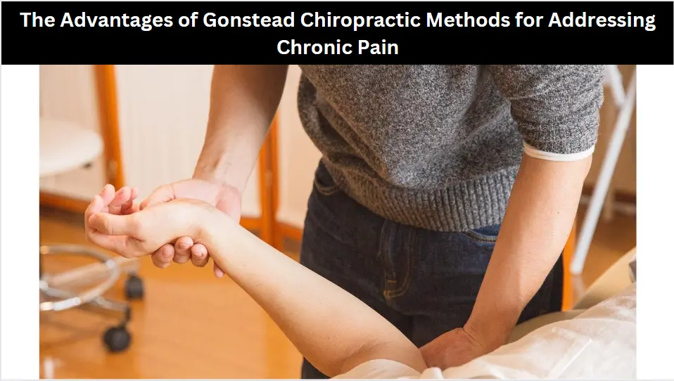 The Advantages of Gonstead Chiropractic Methods for Addressing Chronic Pain