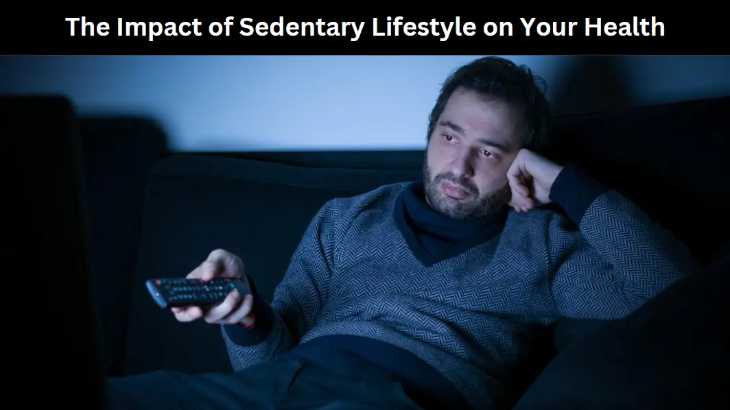 The Impact of Sedentary Lifestyle on Your Health