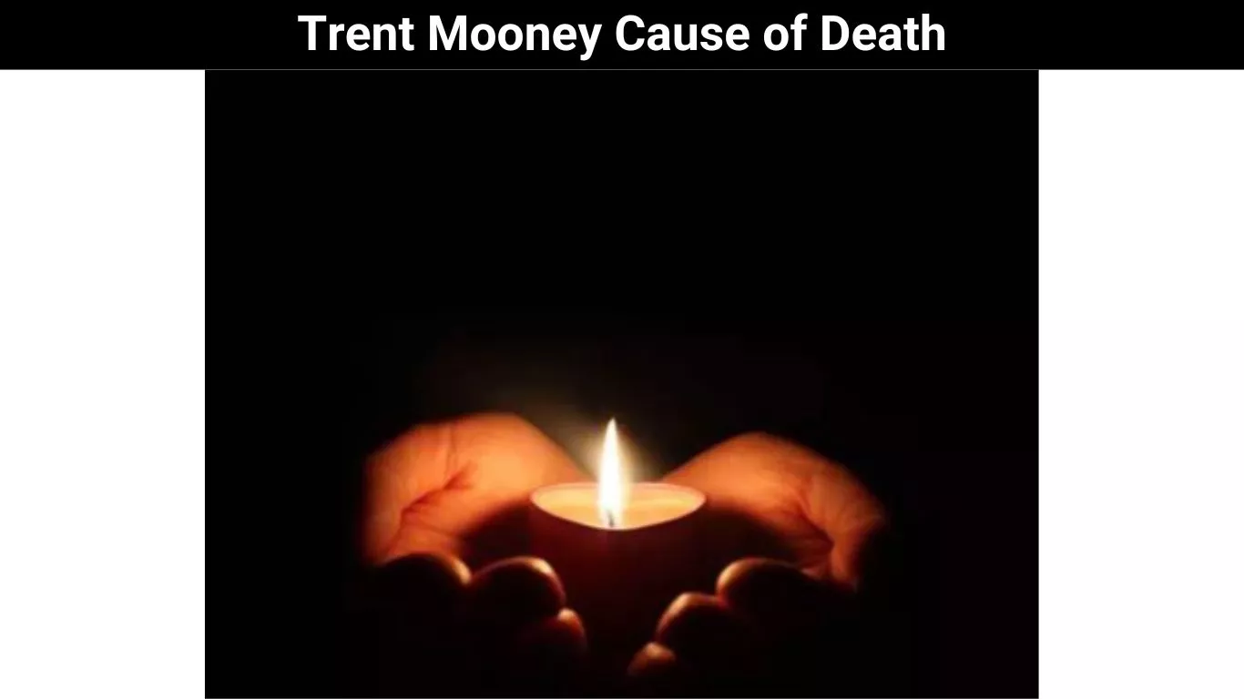 Trent Mooney Cause of Death