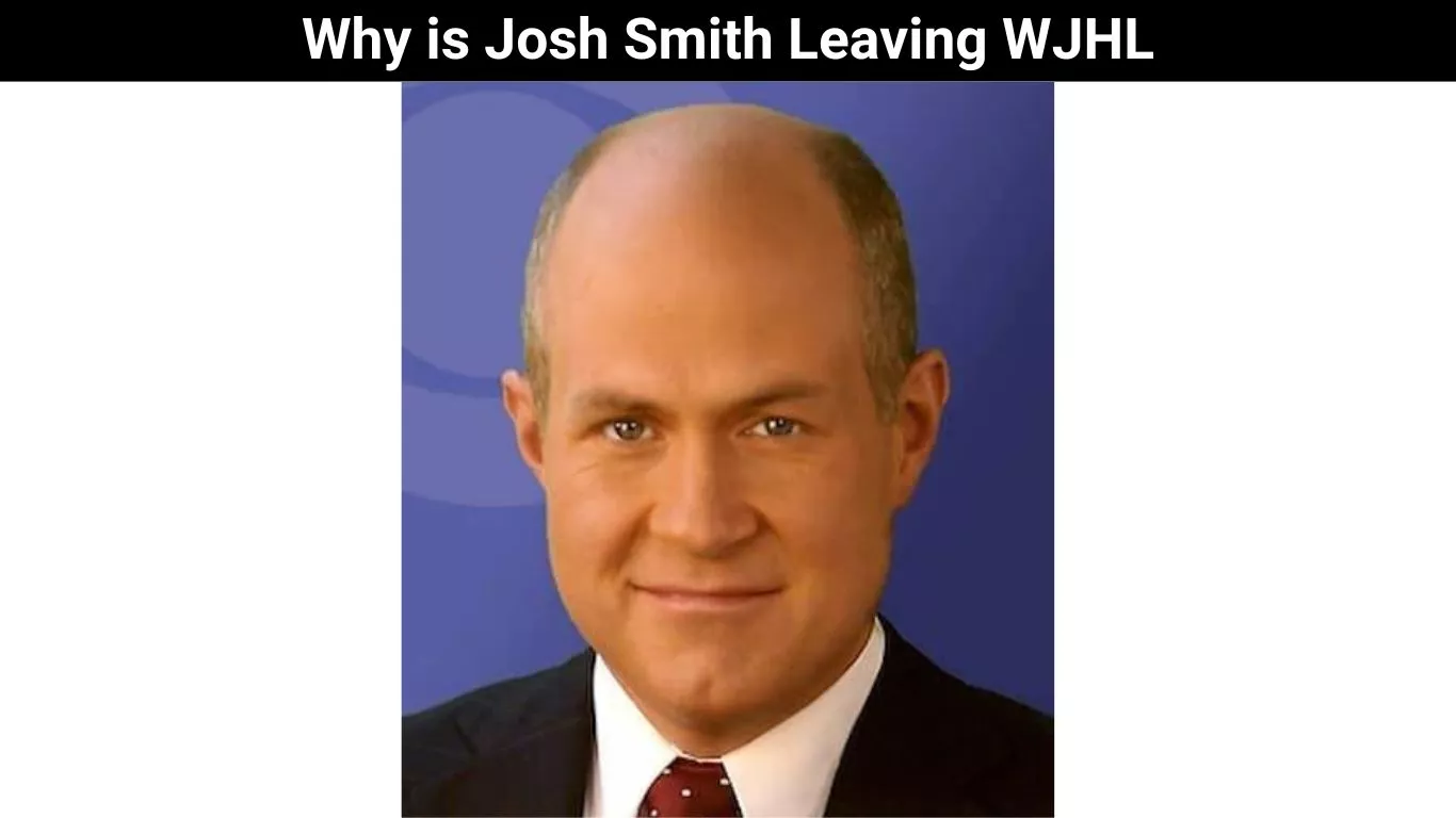 Why is Josh Smith Leaving WJHL