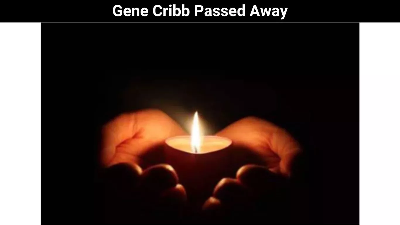Gene Cribb Passed Away