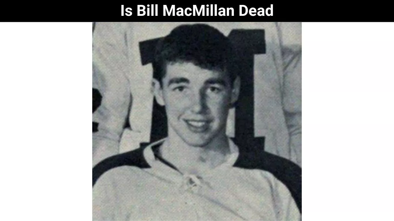 Is Bill MacMillan Dead