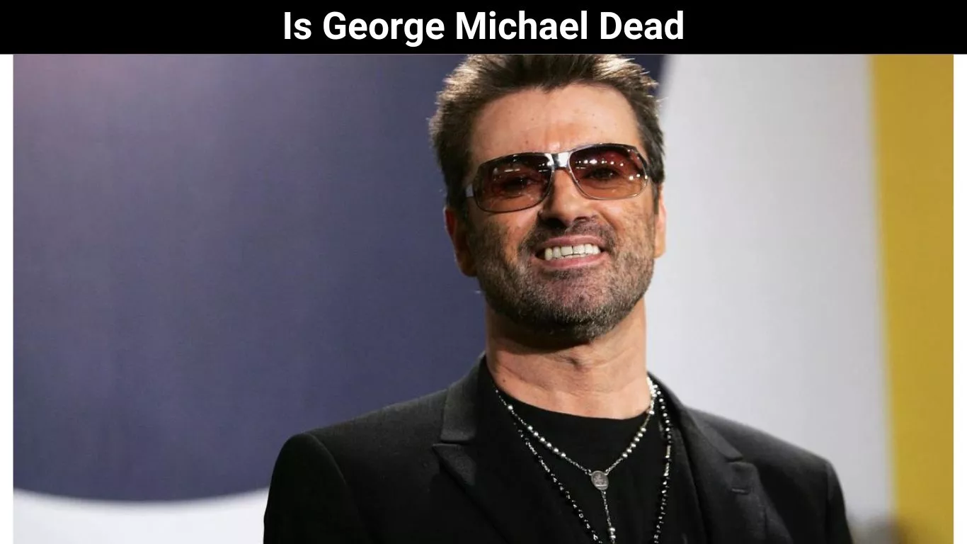 Is George Michael Dead