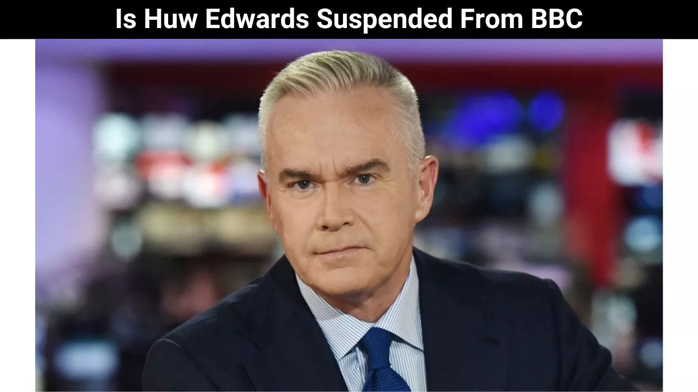 Is Huw Edwards Suspended From BBC