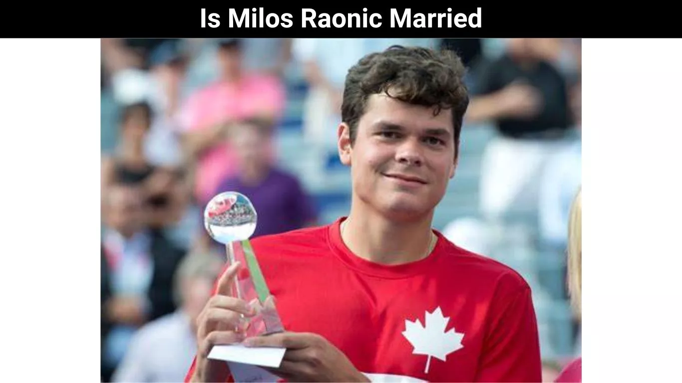 Is Milos Raonic Married