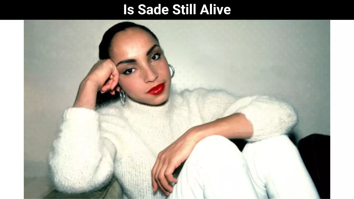 Is Sade Still Alive