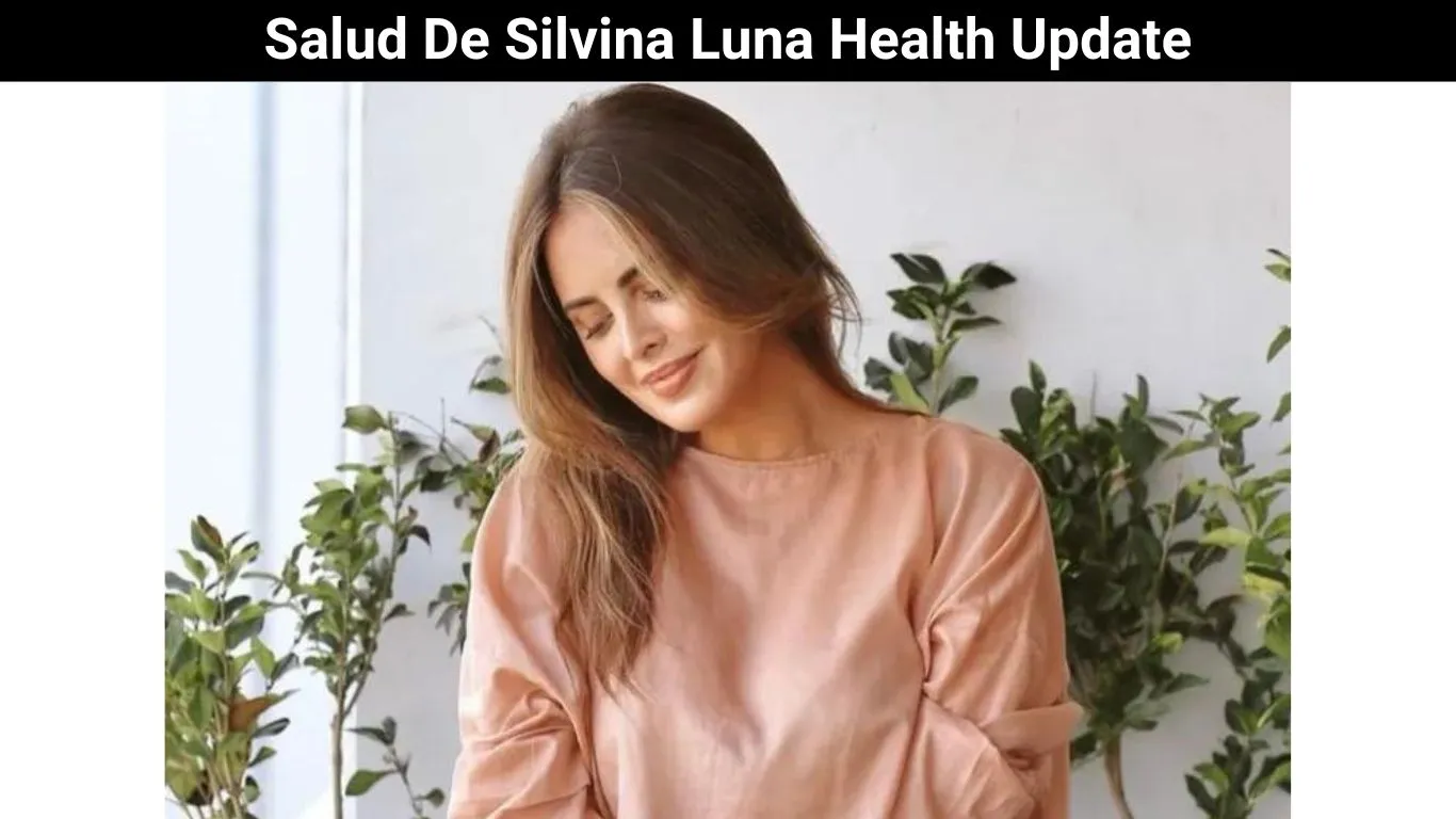 Salud De Silvina Luna Health Update
