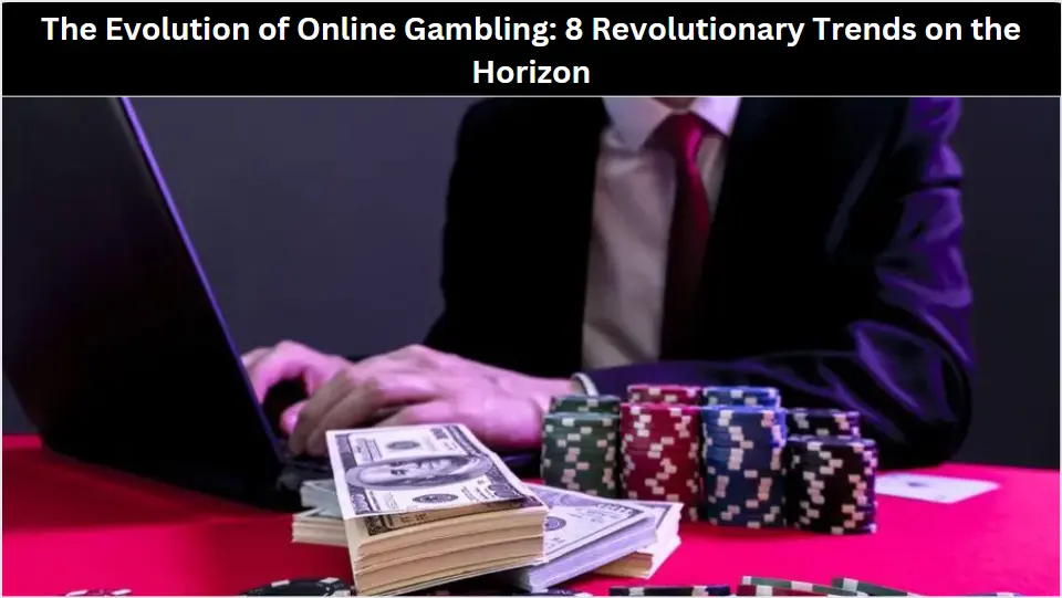 The Evolution of Online Gambling