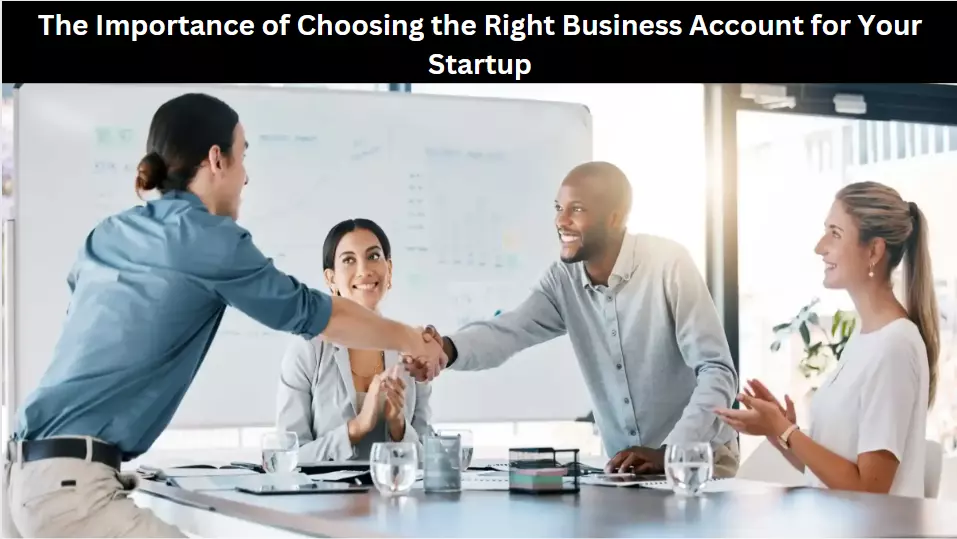 The Importance of Choosing the Right Business Account for Your Startup