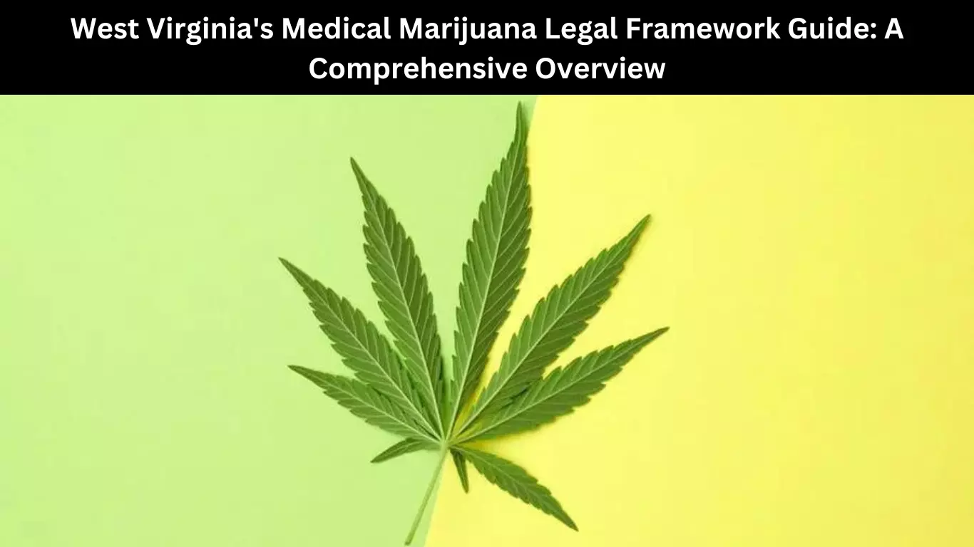 West Virginia's Medical Marijuana Legal Framework Guide