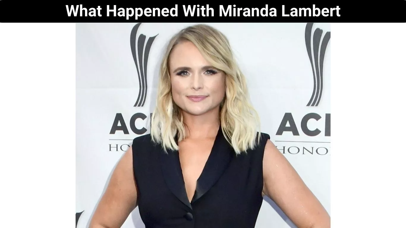 What Happened With Miranda Lambert