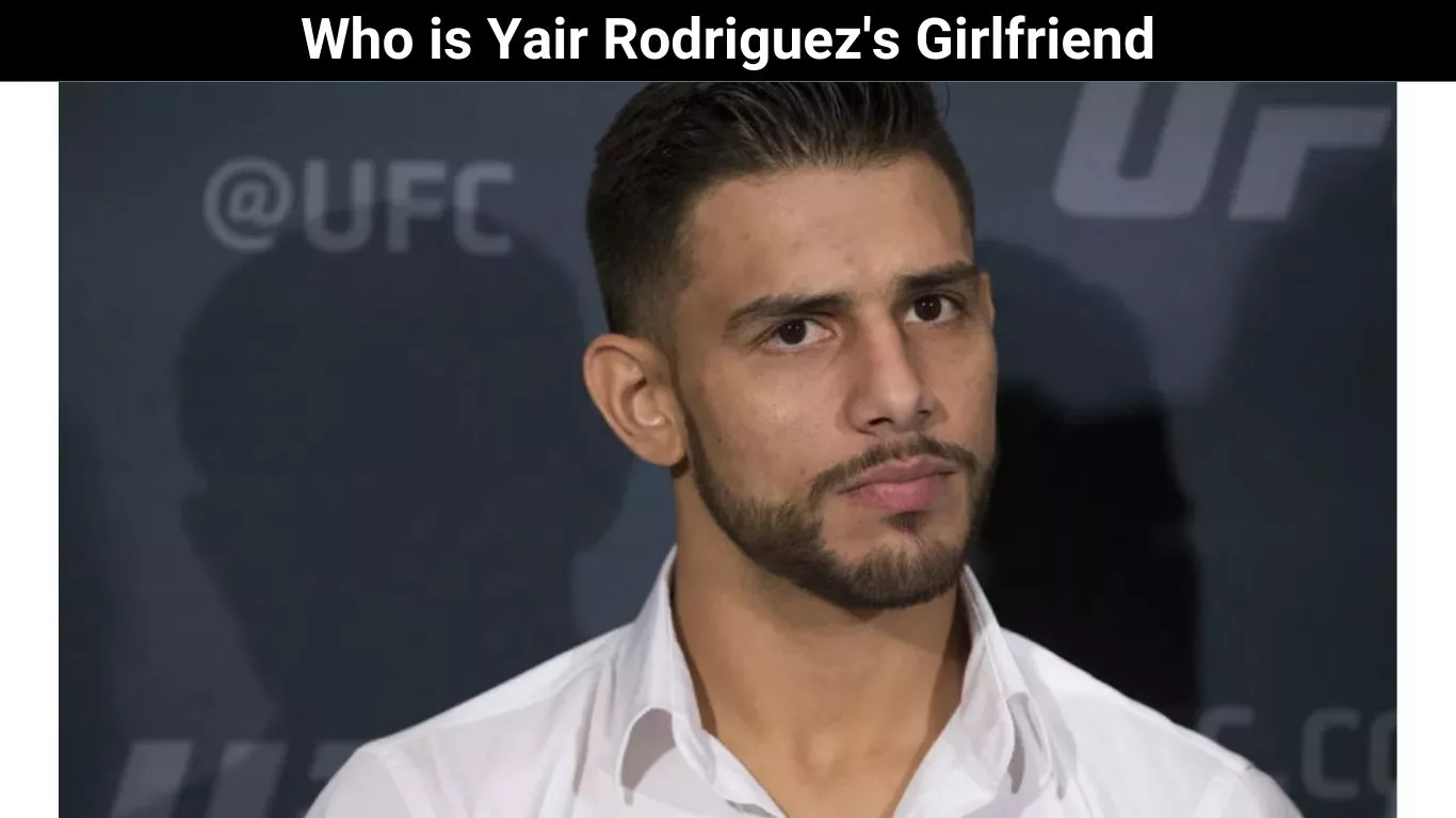 Who is Yair Rodriguez's Girlfriend