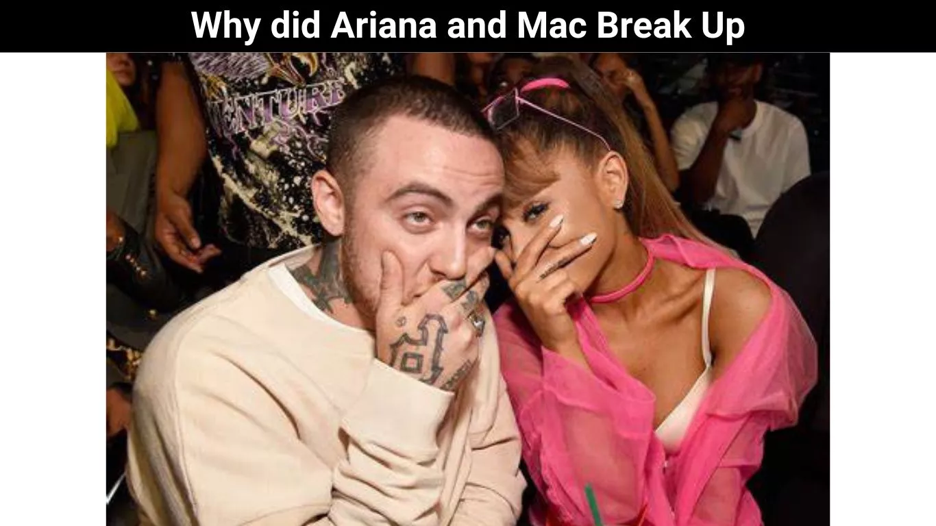 Why did Ariana and Mac Break Up