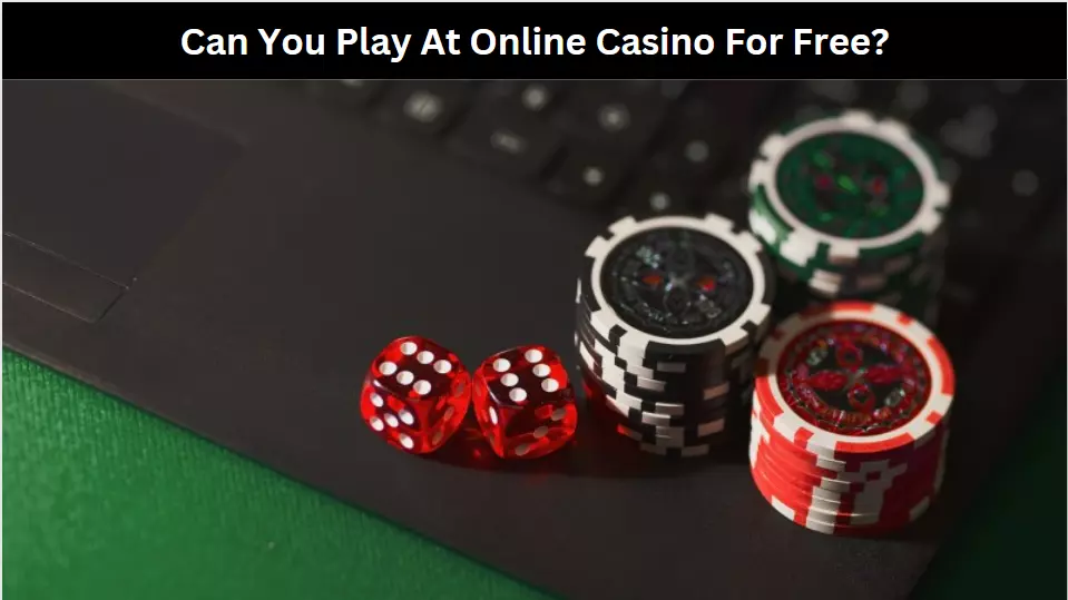 Can You Play At Online Casino For Free