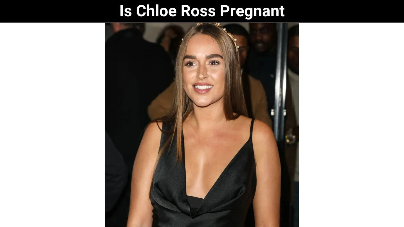 Is Chloe Ross Pregnant