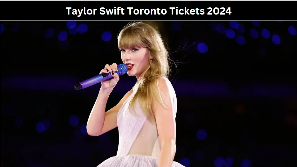 Taylor Swift Toronto Tickets 2024