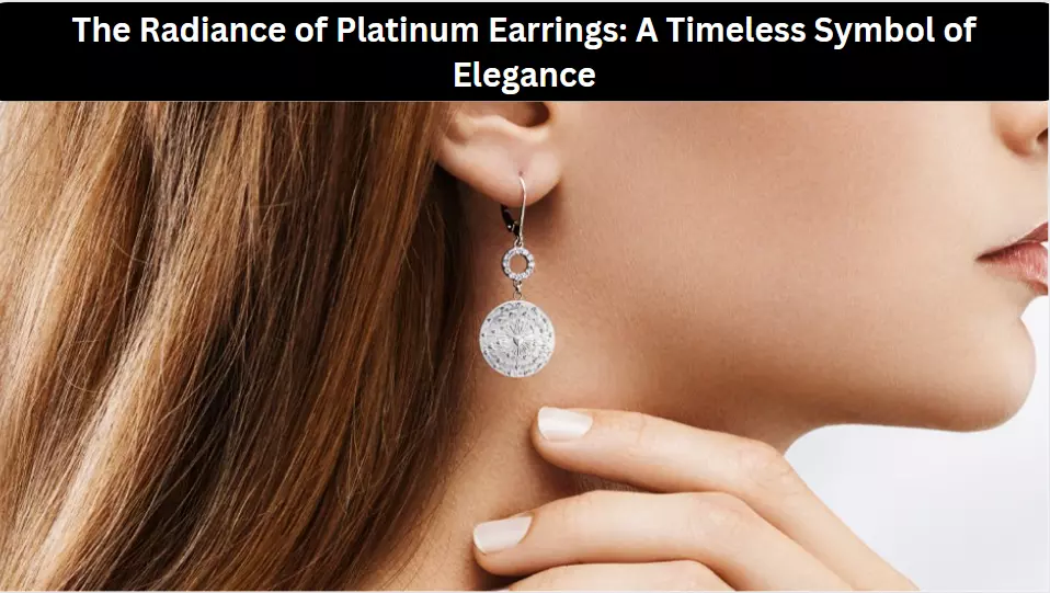 The Radiance of Platinum Earrings