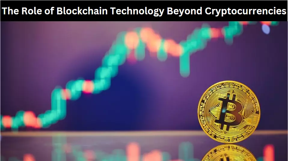 The Role of Blockchain Technology Beyond Cryptocurrencies