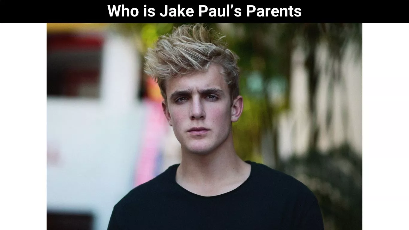 Who is Jake Paul’s Parents