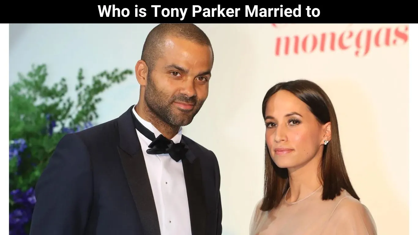 Who is Tony Parker Married to