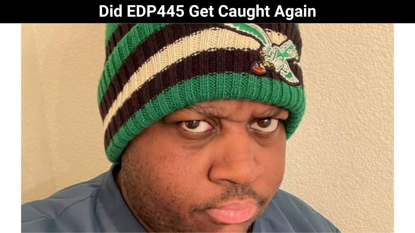 Did EDP445 Get Caught Again
