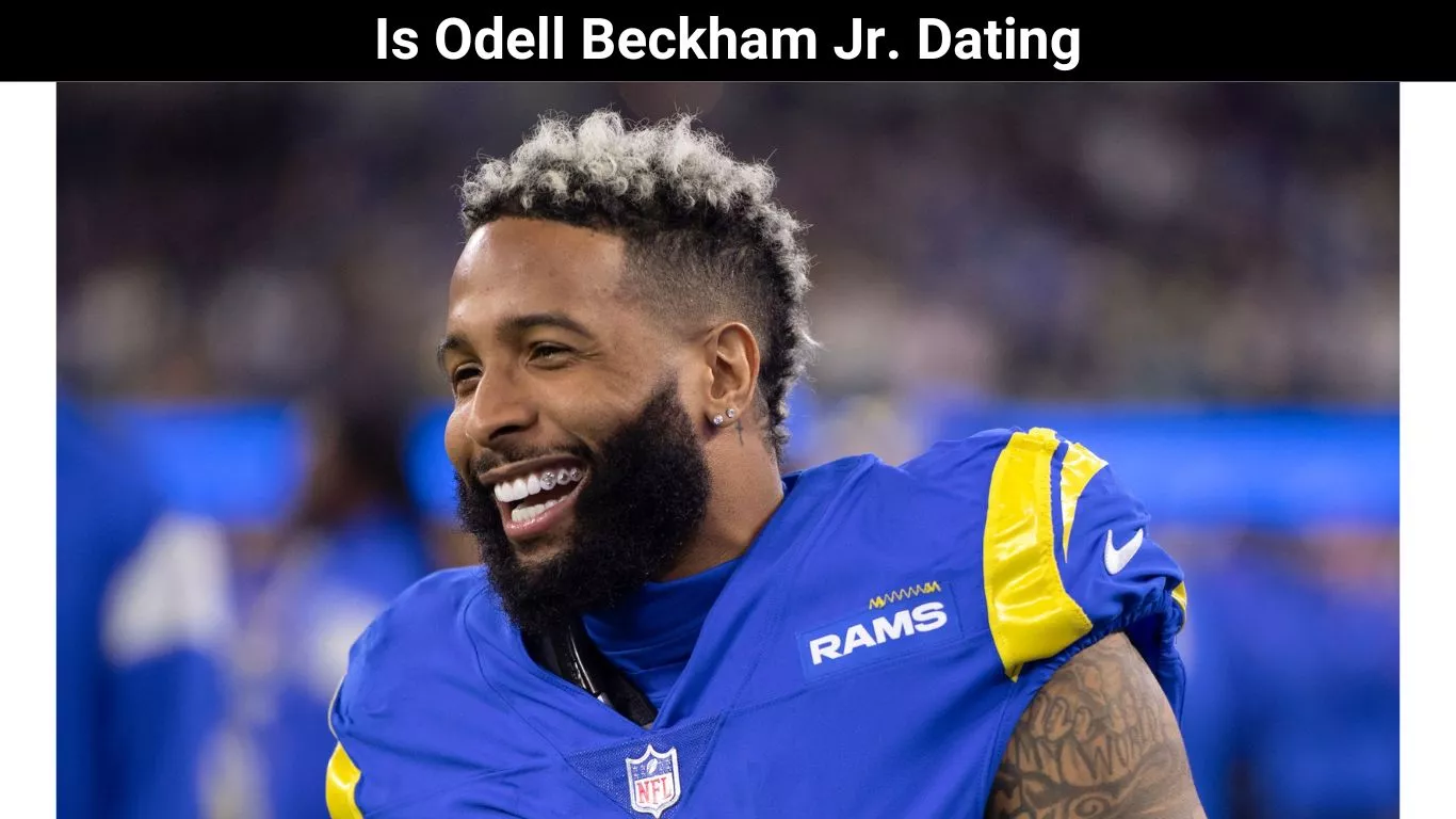 Is Odell Beckham Jr. Dating